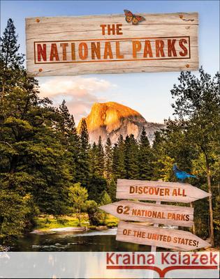 The National Parks: Discover All 62 National Parks of the United States! DK 9780744024296 DK Publishing (Dorling Kindersley)