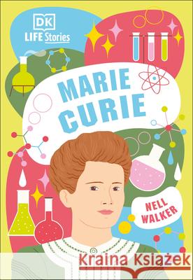 DK Life Stories Marie Curie DK 9780744027624 DK Publishing (Dorling Kindersley)