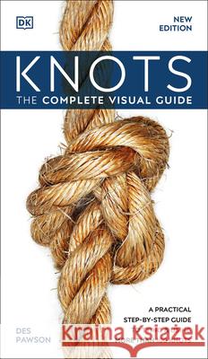 Knots: The Complete Visual Guide DK 9780744028478 DK Publishing (Dorling Kindersley)