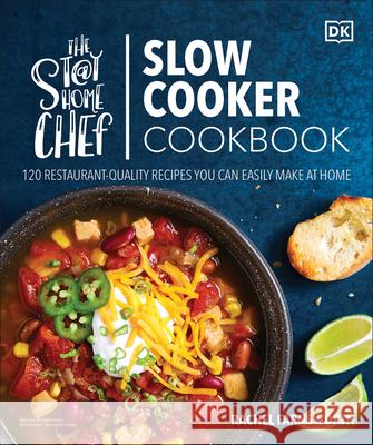The Stay-At-Home Chef Slow Cooker Cookbook: 120 Restaurant-Quality Recipes You Can Easily Make at Home Rachel Farnsworth 9780744029185