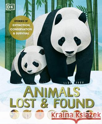 Animals Lost and Found: Stories of Extinction, Conservation and Survival DK 9780744033397 DK Publishing (Dorling Kindersley)