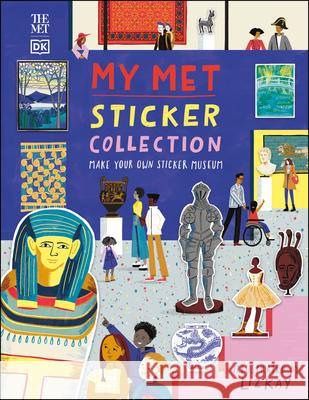 My Met Sticker Collection: Make Your Own Sticker Museum DK                                       Metropolitan Museum of Art 9780744033632 DK Publishing (Dorling Kindersley)