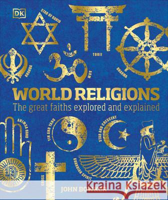 World Religions: The Great Faiths Explored and Explained Bowker, John 9780744034752 DK Publishing (Dorling Kindersley)
