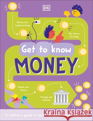 Get to Know: Money: A Fun, Visual Guide to How Money Works and How to Look After It Fitzpatrick, Kalpana 9780744034974 DK Publishing (Dorling Kindersley)