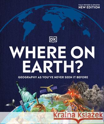 Where on Earth?: Geography as You've Never Seen It Before DK 9780744036701 DK Publishing (Dorling Kindersley)