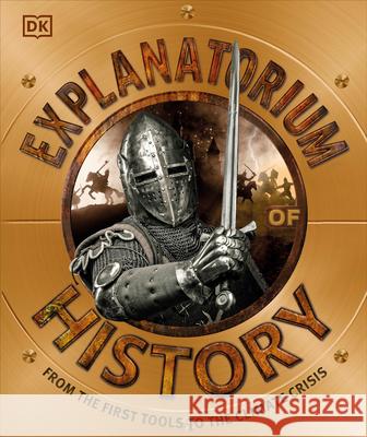 Explanatorium of History: From the First Tools to the Climate Crisis DK 9780744039603 DK Publishing (Dorling Kindersley)
