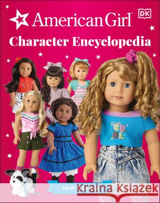 American Girl Character Encyclopedia New Edition DK 9780744042207 DK Publishing (Dorling Kindersley)