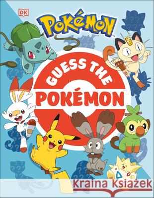 Guess the Pokémon: Find Out How Well You Know More Than 100 Pokémon! Dakin, Glenn 9780744042733 DK Publishing (Dorling Kindersley)
