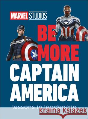 Marvel Studios Be More Captain America: Lessons in Leadership DK 9780744044546 DK Publishing (Dorling Kindersley)