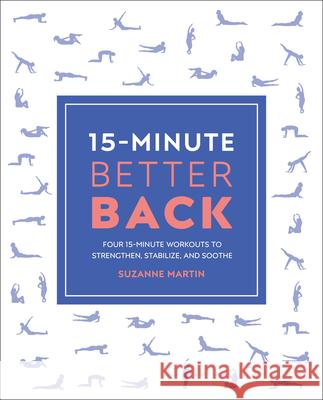 15-Minute Better Back: Four 15-Minute Workouts to Strengthen, Stabilize, and Soothe DK 9780744048155 DK Publishing (Dorling Kindersley)