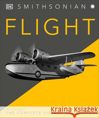 Flight: The Complete History of Aviation Grant, R. G. 9780744048452 DK Publishing (Dorling Kindersley)