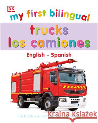 My First Bilingual Trucks / Los Camiones DK 9780744048605 DK Publishing (Dorling Kindersley)