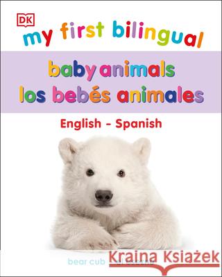 My First Bilingual Baby Animals / Los Animales Bebés DK 9780744048629 DK Publishing (Dorling Kindersley)