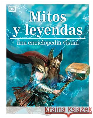 Mitos Y Leyendas: Una Enciclopedia Visual Wilkinson, Philip 9780744048698 DK Publishing (Dorling Kindersley)