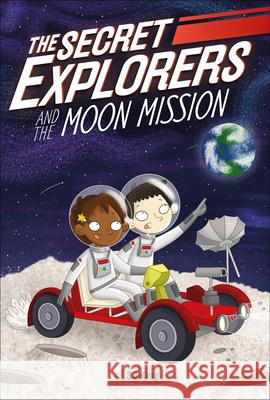 The Secret Explorers and the Moon Mission SJ King 9780744049923 DK Publishing (Dorling Kindersley)