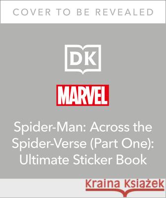 Marvel Spider-Man Across the Spider-Verse Ultimate Sticker Book Jones, Matt 9780744050288 DK Publishing (Dorling Kindersley)