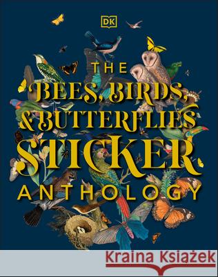 The Bees, Birds & Butterflies Sticker Anthology Dk 9780744050295 DK Publishing (Dorling Kindersley)