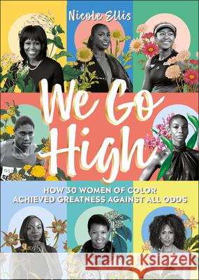 We Go High: How 30 Women of Colour Achieved Greatness Against All Odds DK 9780744050356 DK Publishing (Dorling Kindersley)