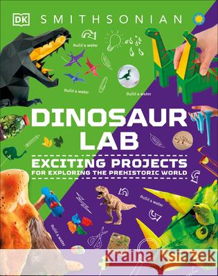 Dinosaur and Other Prehistoric Creatures Activity Lab: Exciting Projects for Exploring the Prehistoric World DK 9780744050707 DK Publishing (Dorling Kindersley)