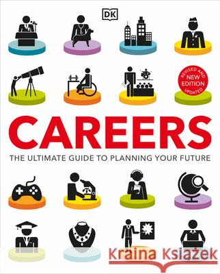 Careers: The Ultimate Guide to Planning Your Future DK 9780744051728 DK Publishing (Dorling Kindersley)