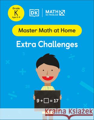 Math - No Problem! Extra Challenges, Kindergarten Ages 5-6 Math - No Problem! 9780744051780 DK Publishing (Dorling Kindersley)