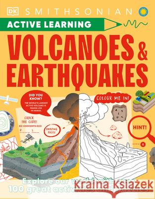 Active Learning! Volcanoes and Earthquakes: Explore Our World with More Than 100 Brain-Boosting Activities That Make Learning Easy and Fun DK 9780744056136 DK Publishing (Dorling Kindersley)