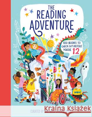 The Reading Adventure: 100 Books to Check Out Before You're 12 We Need Diverse Books 9780744057881 DK Publishing (Dorling Kindersley)