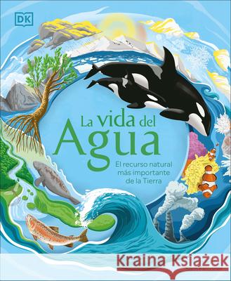 La Vida del Agua DK 9780744059564 DK Publishing (Dorling Kindersley)