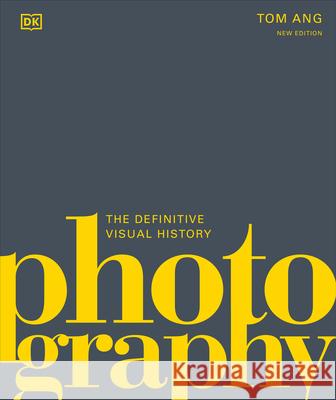 Photography: The Definitive Visual Guide Tom Ang 9780744060096 DK Publishing (Dorling Kindersley)