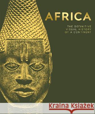 Africa: The Definitive Visual History of a Continent Dk                                       David Olusoga 9780744060102