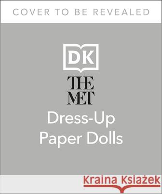 The Met Dress-Up Paper Dolls: 170 Years of Unforgettable Fashion from the Metropolitan Museum of Art's Costume Institute Hameenaho-Fox, Satu 9780744063202 DK Publishing (Dorling Kindersley)