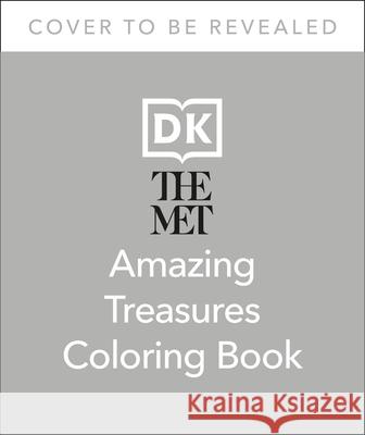 The Met Amazing Treasures Coloring Book: Reveal Wonders Inspired by Masterpieces from the Met Collection Rader, Meghann 9780744063462