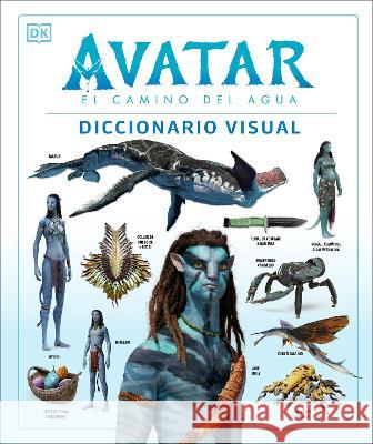 Avatar: El Camino del Aqua. Diccionario Visual DK 9780744064285 DK Publishing (Dorling Kindersley)