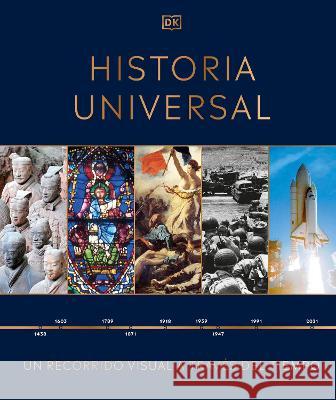 Historia Universal: Un Recorrido Visual a Traves de Los Anos DK 9780744064322 DK Publishing (Dorling Kindersley)
