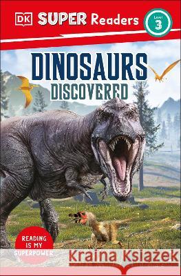 DK Super Readers Level 3 Dinosaurs Discovered Dk 9780744065817 DK Children (Us Learning)