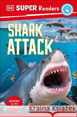 DK Super Readers Level 4 Shark Attack Dk 9780744067545 DK Children (Us Learning)