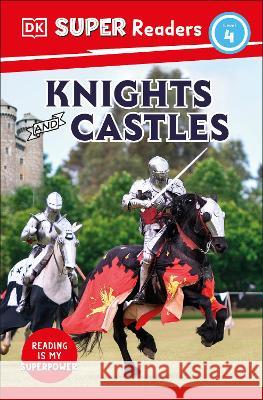 DK Super Readers Level 4 Knights and Castles Dk 9780744067590 DK Children (Us Learning)