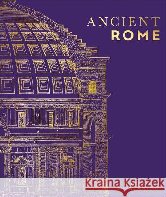 Ancient Rome: The Definitive Visual History DK 9780744069822 DK Publishing (Dorling Kindersley)