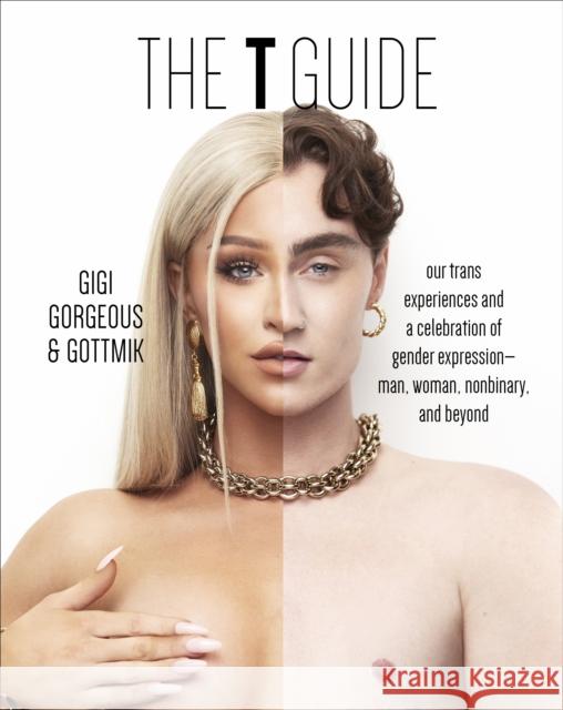 The T Guide: Our Trans Experiences and a Celebration of Gender Expression—Man, Woman, Nonbinary, and Beyond Swan Huntley 9780744070590 DK