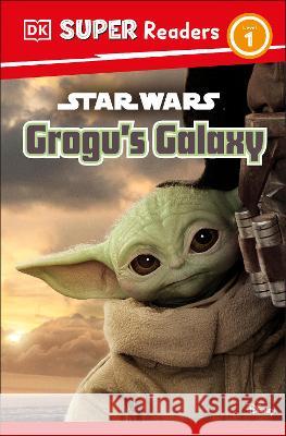 DK Super Readers Level 1 Star Wars Grogu\'s Galaxy: Meet Mando\'s New Friend! Matt Jones 9780744070668