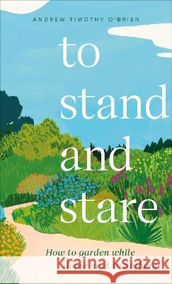 To Stand and Stare Andrew Timothy O'Brien 9780744070811