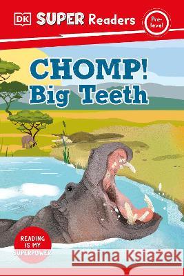 DK Super Readers Pre-Level Chomp! Big Teeth DK 9780744071177 DK Children (Us Learning)