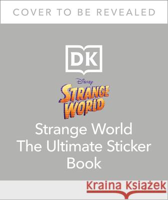 Disney Strange World Ultimate Sticker Book DK 9780744071344 DK Publishing (Dorling Kindersley)