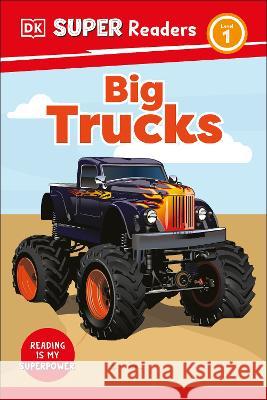 DK Super Readers Level 1 Big Trucks DK 9780744071627 DK Children (Us Learning)