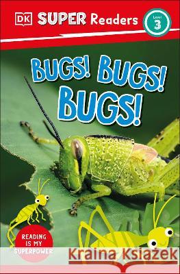 DK Super Readers Level 3 Bugs! Bugs! Bugs! DK 9780744072013 DK Children (Us Learning)