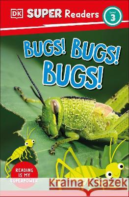 DK Super Readers Level 3 Bugs! Bugs! Bugs! DK 9780744072020 DK Children (Us Learning)