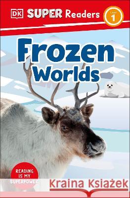 DK Super Readers Level 1 Frozen Worlds DK 9780744072198 DK Children (Us Learning)