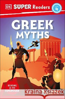 DK Super Readers Level 4 Greek Myths DK 9780744072358 DK Children (Us Learning)