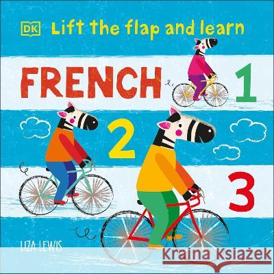 Lift the Flap and Learn: French 1,2,3 Liza Lewis 9780744072839