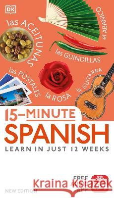 15-Minute Spanish: Learn in Just 12 Weeks DK 9780744073720 DK Publishing (Dorling Kindersley)